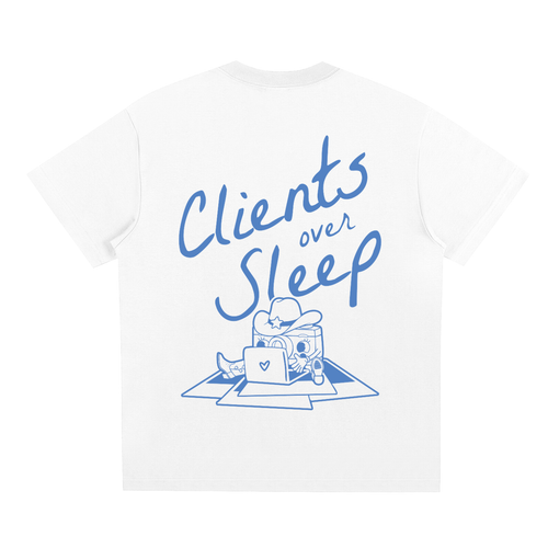 "Clients Over Sleep" Shirt